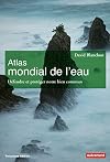 Atlas mondial de l'eau: Défendre et partager notre bien commun (Atlas Monde) (French Edition)