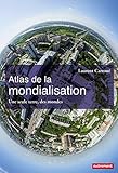 Atlas De La Mondialisation : Une Seule Terre, Des Mondes