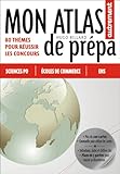 Mon Atlas De Prpa 80 Thmes Pour Russir Les Concours Sciences Po Ecoles De Commerce Ens