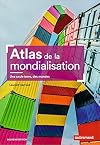 Atlas de la mondialisation: une seule terre, des mondes