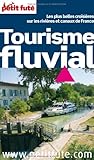 Petit Fut Tourisme Fluvial Les Plus Belles Croisires Sur Les Rivires Et Canaux De France