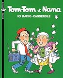 Tomtom Et Nana Tome 11 Ici Radiocasserole