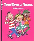 Tomtom Et Nana Tome 32 Subliiiimes 