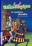 La Cabane Magique Tome 02 Le Mystrieux Chevalier