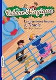 La Cabane Magique Tome 16 Les Dernires Heures Sur Le Titanic
