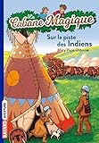 La Cabane Magique Tome 17 Sur La Piste Des Indiens