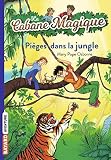 La Cabane Magique Tome 18 Piges Dans La Jungle
