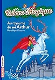 La Cabane Magique Tome 24 Au Royaume Du Roi Arthur