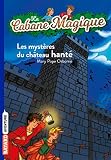 La Cabane Magique Tome 25 Les Mystres Du Chteau Hant