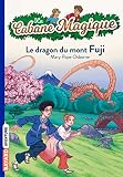 La Cabane Magique Tome 32 Le Dragon Du Mont Fuji