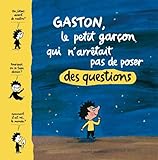 Gaston, Le Petit Garcon Qui N'arr%C3%AAtait Pas De Poser Des Questions