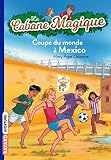 La Cabane Magique Tome 47 Coupe Du Monde Mexico
