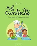 La Cantoche, Tome 03: %C3%A0 Consommer Sans Mod%C3%A9ration