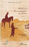 Medecin De Campagne En Syrie: Chronique