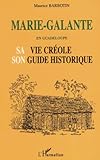 Mariegalante En Guadeloupe Sa Vie Crole Son Guide Historique