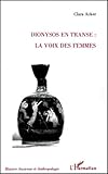 Dionysos En Transe : La Voix Des Femmes