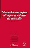 Introduction Aux Enjeux Artistiques Et Culturels Des Jeux Video