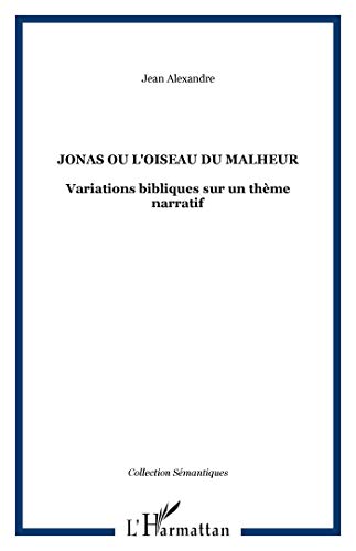 JONAS OU L'OISEAU DU MALHEUR - Variations bibliques sur un thème narratif