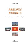 Parlons kirghiz : Manuel de langueorature, littΓ©rature kirghizes