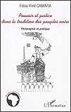 Pouvoir Et Justice Dans La Tradition Des Peuples Noirs: Philosophie Et Pratique
