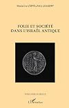 Folie et société dans l'Israël antique (French Edition)