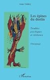 Les %C3%A9pines Du Destin: Troubles Psychiques Et R%C3%A9silience   T%C3%A9moignage