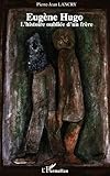 Eug%C3%A8ne Hugo : L'histoire Oubli%C3%A9e D'un Fr%C3%A8re