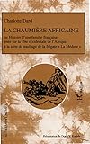 La Chaumi%C3%A8re Africaine: Ou Histoire D'une Famille Fran%C3%A7aise Jet%C3%A9e Sur La C%C3%B4te Occidentale De L'afrique %C3%A0 La Suite Du Naufrage De La Fr%C3%A9gate La M%C3%A9duse
