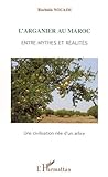 L'arganier Au Maroc, Entre Mythes Et R%C3%A9alit%C3%A9s : Une Civilisation N%C3%A9e D'un Arbre