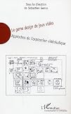 Le Game Design De Jeux Vido Approches De Lexpression Vidoludique