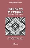 Parlons Mapuche: La Langue Des Araucans