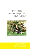Votre Mnopause Fautil Traiter La Vrit De A Z