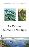 La Cuisine De L'autre Mexique