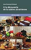 A La Dcouverte De La Cuisine Ukrainienne