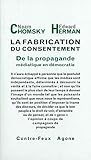 La Fabrication Du Consentement: De La Propagande M%C3%A9diatique En D%C3%A9mocratie