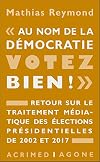 "Au nom de la démocratie, votez bien !": retour sur le traitement médiatique des élections présidentielles de 2002 et 2017
