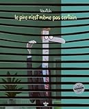 Le Pire N'est M%C3%AAme Pas Certain (ne)