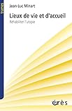 Lieux De Vie Et D'accueil : R%C3%A9habiliter L'utopie