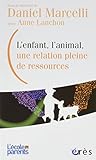 Lenfant Lanimal Une Relation Pleine De Ressources
