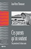 Ces Parents Qu'on Soutient : Une Protection De L'enfance Autre