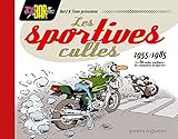 Les Sportives Cultes 19551985 Les 60 Motos Mythiques Des Champions De Quartier
