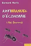 Antimanuel Dconomie Tome 1 Les Fourmis