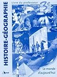 Histoiregeographie 3e Livre Du Professeur Le Monde Daujourdhui