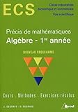 Alg%C3%A8bre 1re Ann%C3%A9e Ecs : Cours, M%C3%A9thodes, Exercices R%C3%A9solus