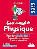 Super Manuel De Physique, Tout Le Semestre 1 De Pr%C3%A9pa, Ptsi Pcsi Mpsi
