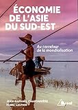 Economie De L'asie Du Sud Est : Au Carrefour De La Mondialisation