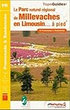 Le Parc Naturel R%C3%A9gional De Millevaches En Limousin... %C3%A0 Pied : 18 Promenades & Randonn%C3%A9es, 4 Sentiers Gr De Pays