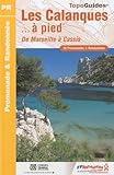 Les Calanques... %C3%A0 Pied : De Marseille %C3%A0 Cassis