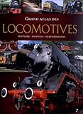 Grand Atlas Des Locomotives : Histoire, Mod%C3%A8les, Performances