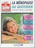 La Mnopause Au Quotidien Tout Pour Bien Sy Prparer Et La Vivre Au Naturel